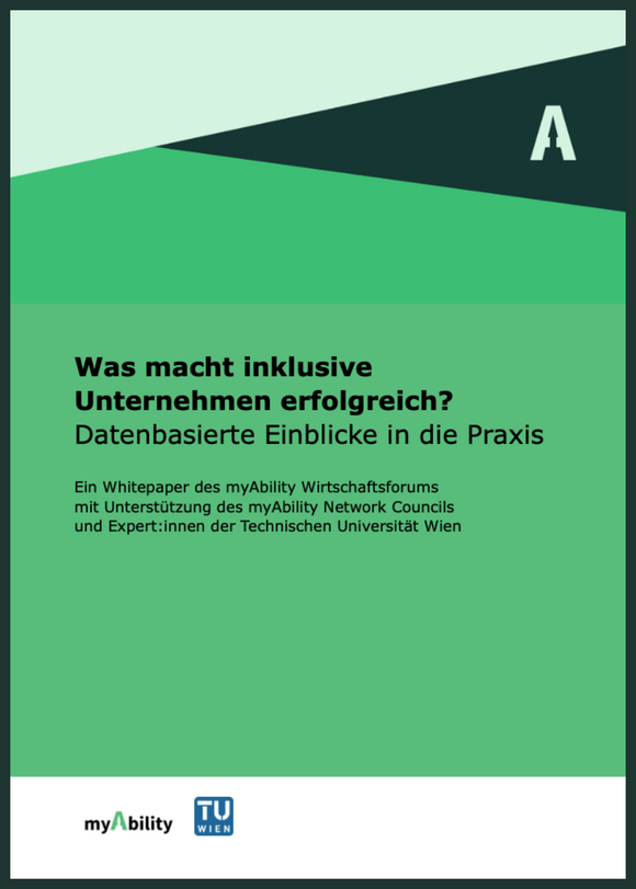 Titelseite des Whitepapers „Was macht inklusive Unternehmen erfolgreich? Datenbasierte Einblicke in die Praxis“. Text: „Ein Whitepaper des myAbility Wirtschaftsforums mit Unterstützung des myAbility Network Councils und Expert:innen der Technischen Universität Wien“. Logo: myAbility und Technische Universität Wien
